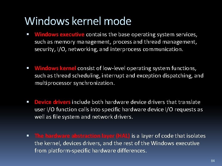 Windows kernel mode Windows executive contains the base operating system services, such as memory