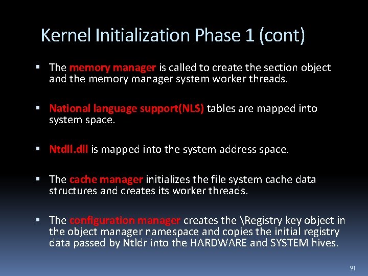 Kernel Initialization Phase 1 (cont) The memory manager is called to create the section