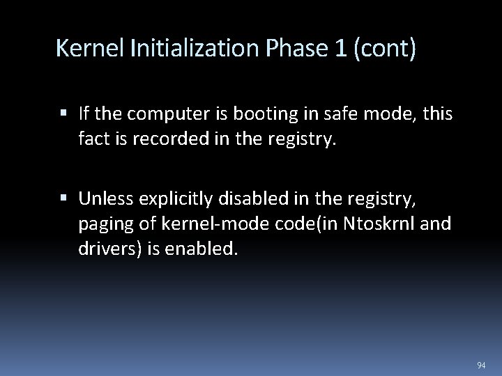 Kernel Initialization Phase 1 (cont) If the computer is booting in safe mode, this