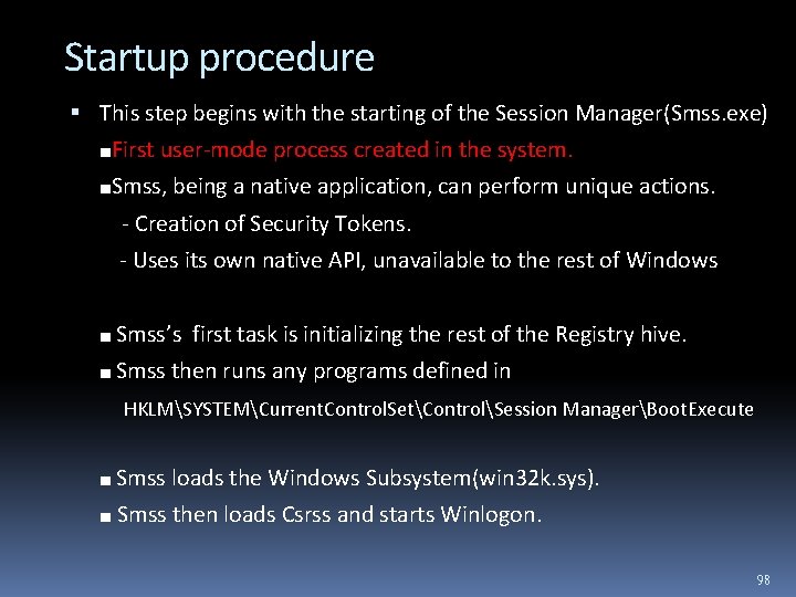 Startup procedure This step begins with the starting of the Session Manager(Smss. exe) ■First