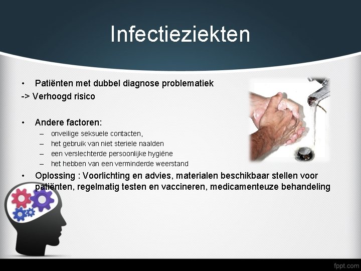 Infectieziekten • Patiënten met dubbel diagnose problematiek -> Verhoogd risico • Andere factoren: –