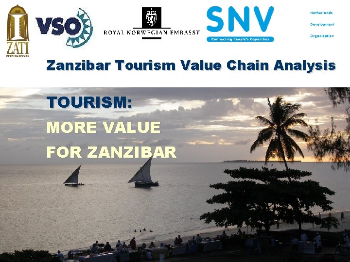Zanzibar Tourism Value Chain Analysis TOURISM: MORE VALUE FOR ZANZIBAR The Morning After 2015: