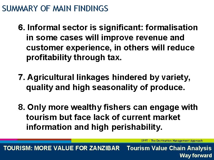 SUMMARY OF MAIN FINDINGS 6. Informal sector is significant: formalisation in some cases will