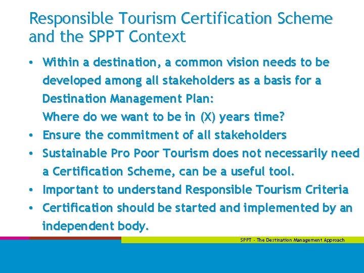 Responsible Tourism Certification Scheme and the SPPT Context • Within a destination, a common