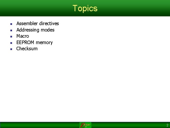 Topics n n n Assembler directives Addressing modes Macro EEPROM memory Checksum 2 