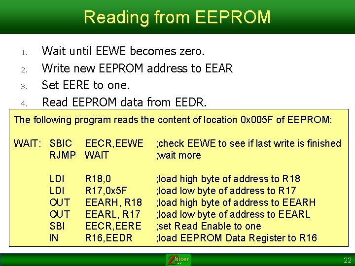 Reading from EEPROM 1. 2. 3. 4. Wait until EEWE becomes zero. Write new