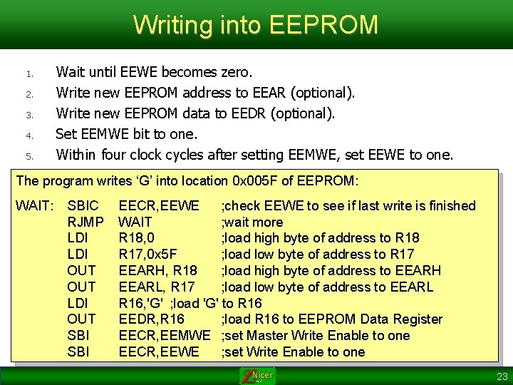 Writing into EEPROM 1. 2. 3. 4. 5. Wait until EEWE becomes zero. Write