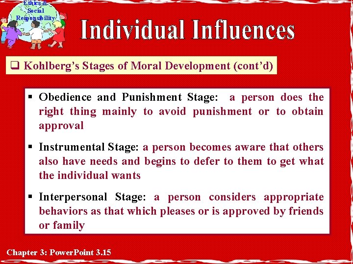 Ethics & Social Responsibility q Kohlberg’s Stages of Moral Development (cont’d) § Obedience and