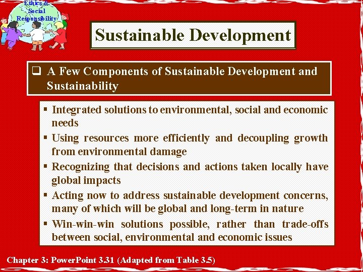 Ethics & Social Responsibility Sustainable Development q A Few Components of Sustainable Development and