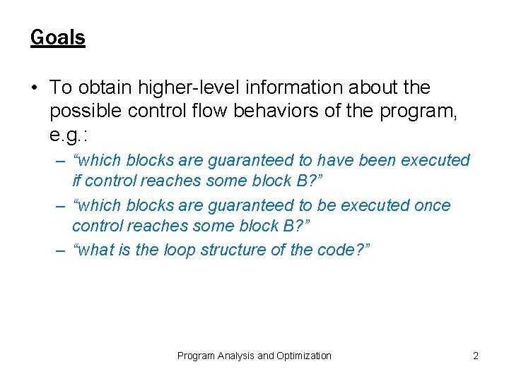 Goals • To obtain higher-level information about the possible control flow behaviors of the
