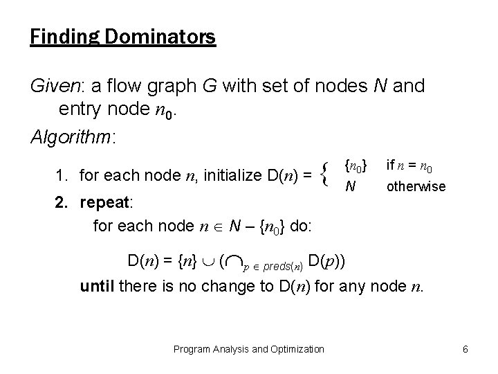 Finding Dominators Given: a flow graph G with set of nodes N and entry
