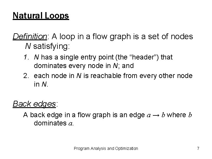 Natural Loops Definition: A loop in a flow graph is a set of nodes