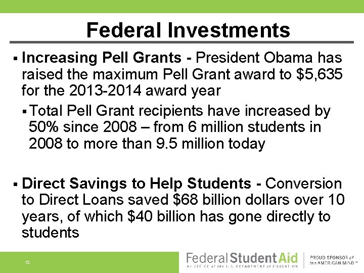 Federal Investments § Increasing Pell Grants - President Obama has raised the maximum Pell