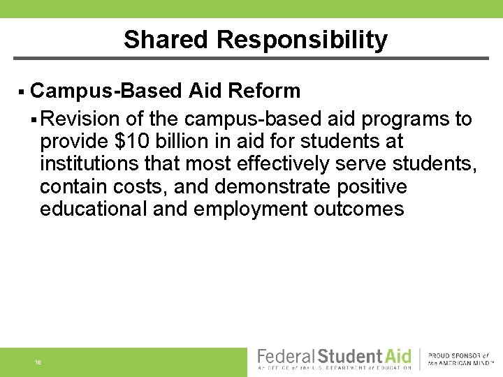 Shared Responsibility § Campus-Based Aid Reform § Revision of the campus-based aid programs to
