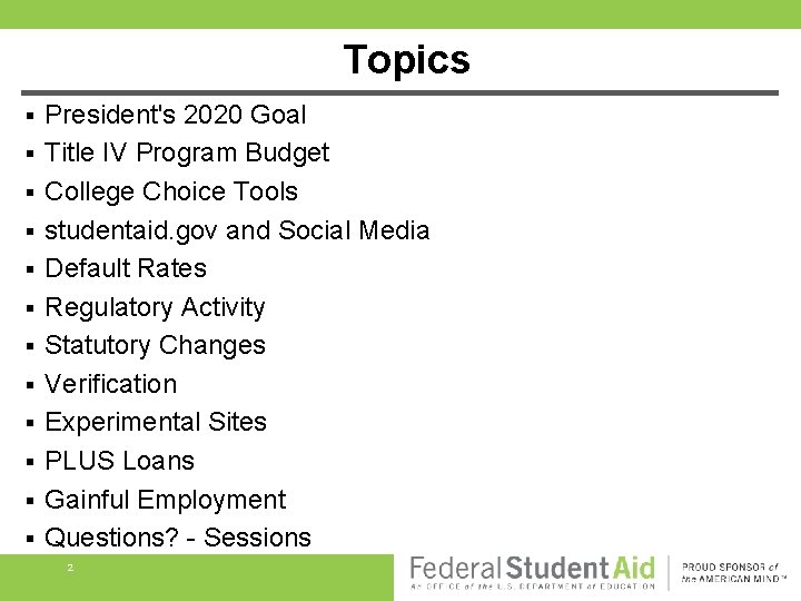Topics § § § President's 2020 Goal Title IV Program Budget College Choice Tools