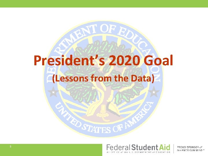 President’s 2020 Goal (Lessons from the Data) 3 