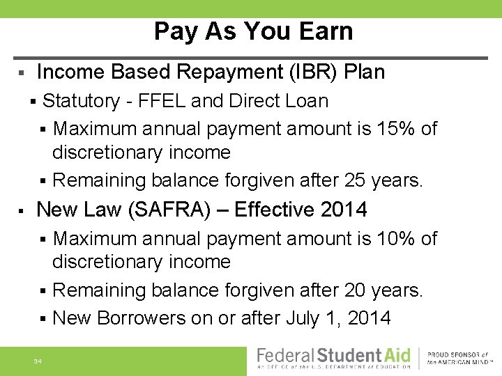 Pay As You Earn Income Based Repayment (IBR) Plan § § § Statutory -
