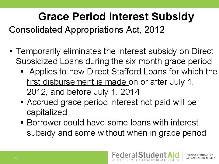 Grace Period Interest Subsidy Consolidated Appropriations Act, 2012 § Temporarily eliminates the interest subsidy