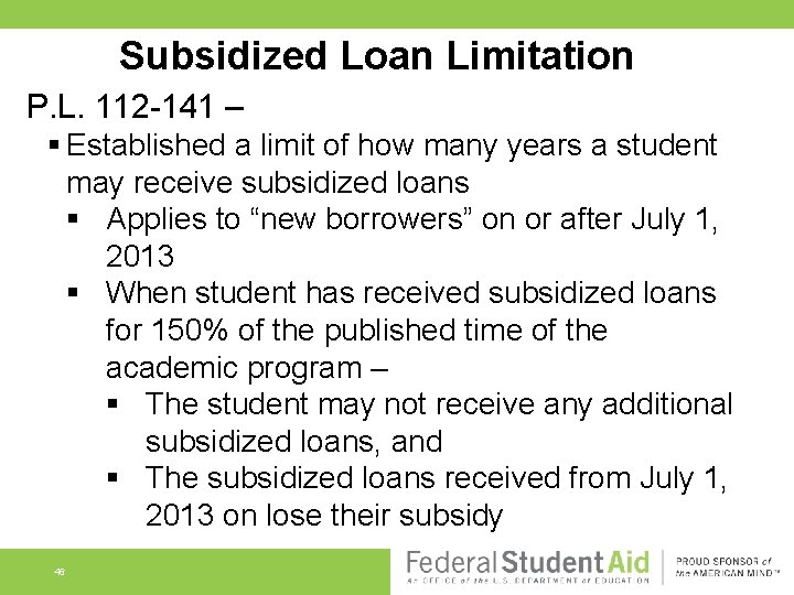 Subsidized Loan Limitation P. L. 112 -141 – § Established a limit of how