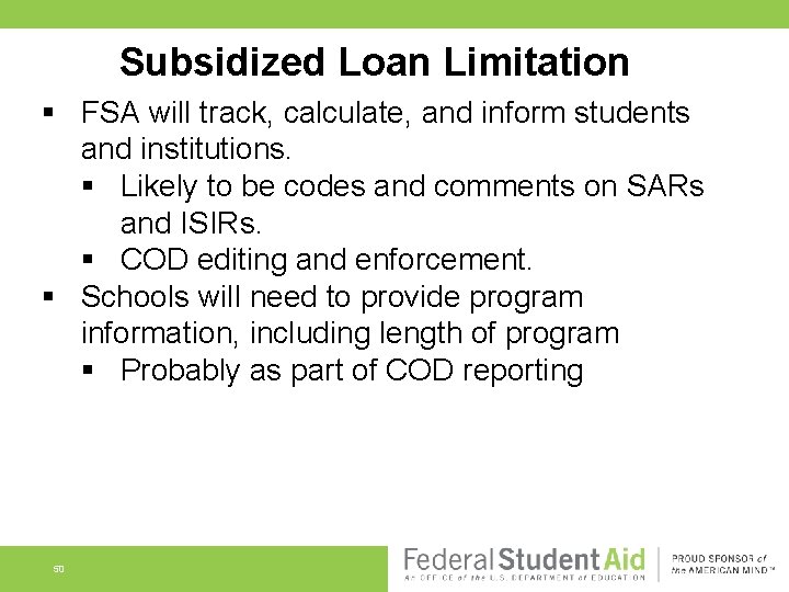 Subsidized Loan Limitation § FSA will track, calculate, and inform students and institutions. §