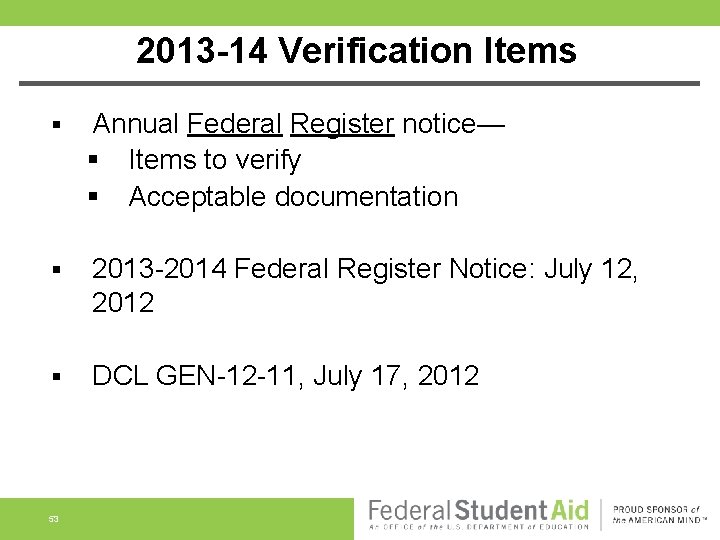 2013 -14 Verification Items § Annual Federal Register notice— § Items to verify §