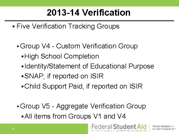 2013 -14 Verification § Five Verification Tracking Groups § Group V 4 - Custom