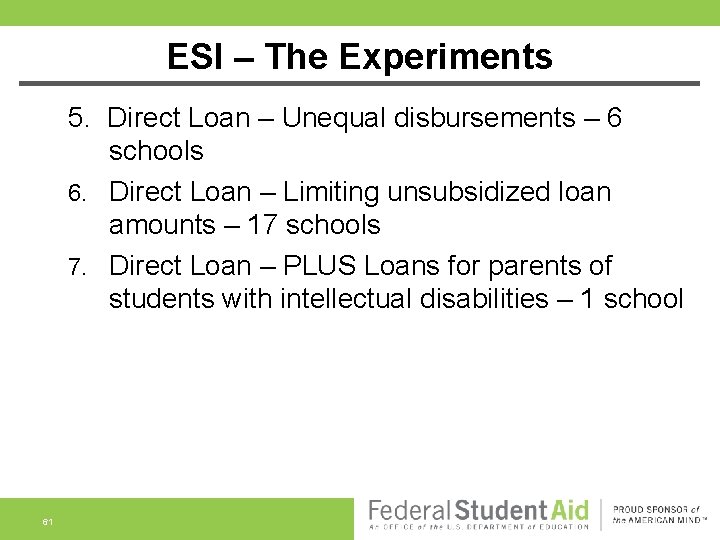ESI – The Experiments 5. Direct Loan – Unequal disbursements – 6 schools 6.