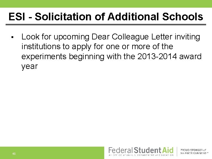 ESI - Solicitation of Additional Schools § 62 Look for upcoming Dear Colleague Letter