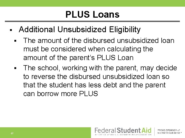 PLUS Loans Additional Unsubsidized Eligibility § The amount of the disbursed unsubsidized loan must