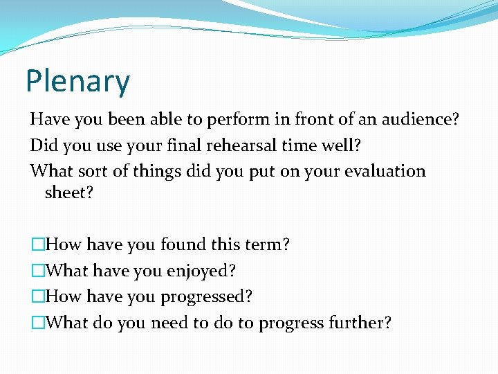 Plenary Have you been able to perform in front of an audience? Did you
