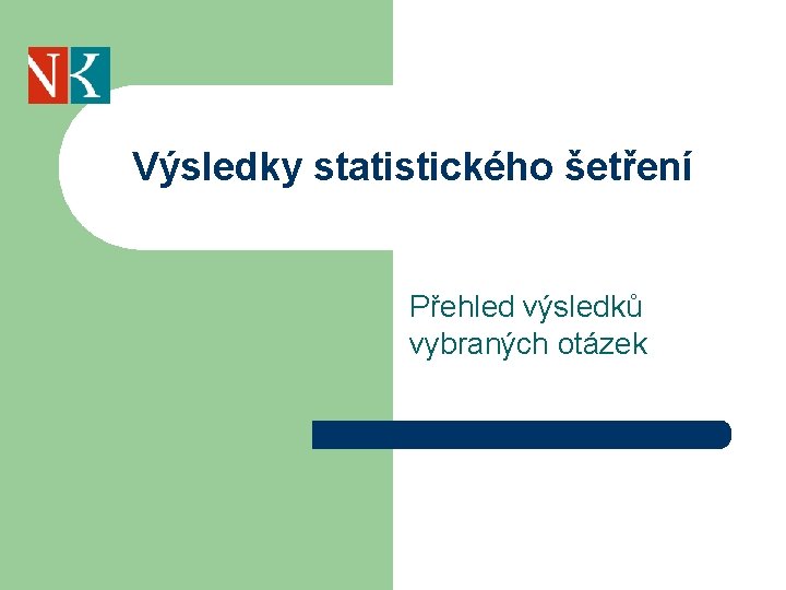 Výsledky statistického šetření Přehled výsledků vybraných otázek 