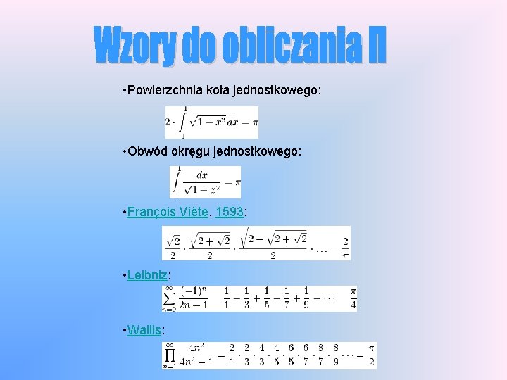  • Powierzchnia koła jednostkowego: • Obwód okręgu jednostkowego: • François Viète, 1593: •