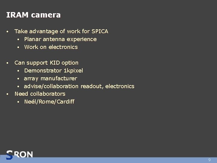IRAM camera • Take advantage of work for SPICA • Planar antenna experience •