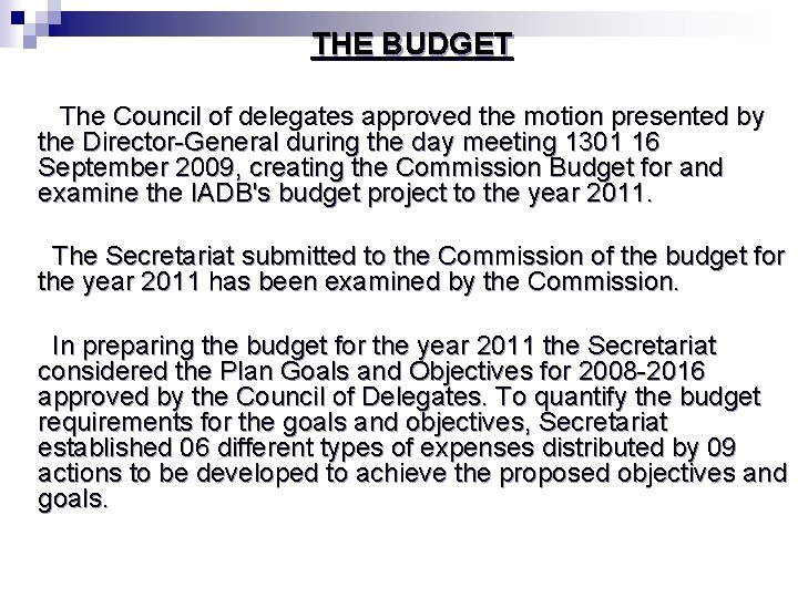 THE BUDGET The Council of delegates approved the motion presented by the Director-General during