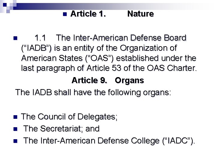 n Article 1. Nature 1. 1 The Inter-American Defense Board (“IADB”) is an entity