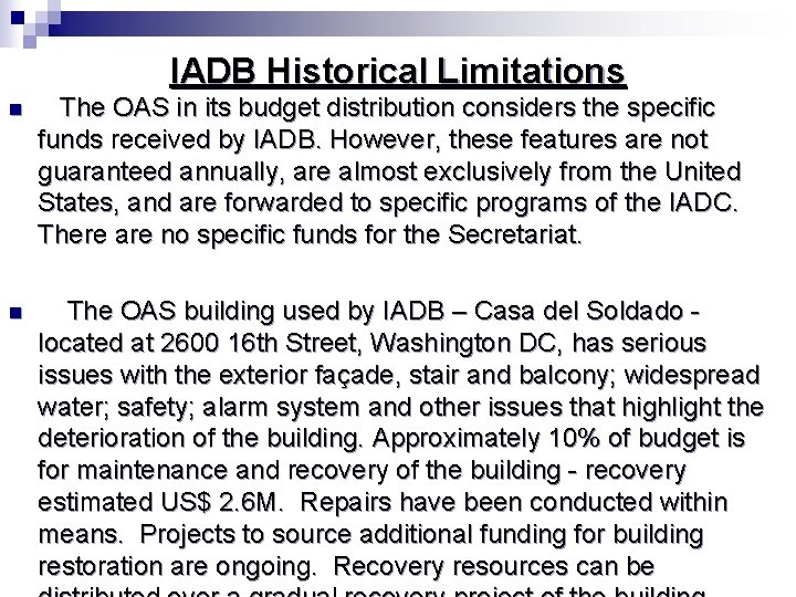 IADB Historical Limitations n The OAS in its budget distribution considers the specific funds