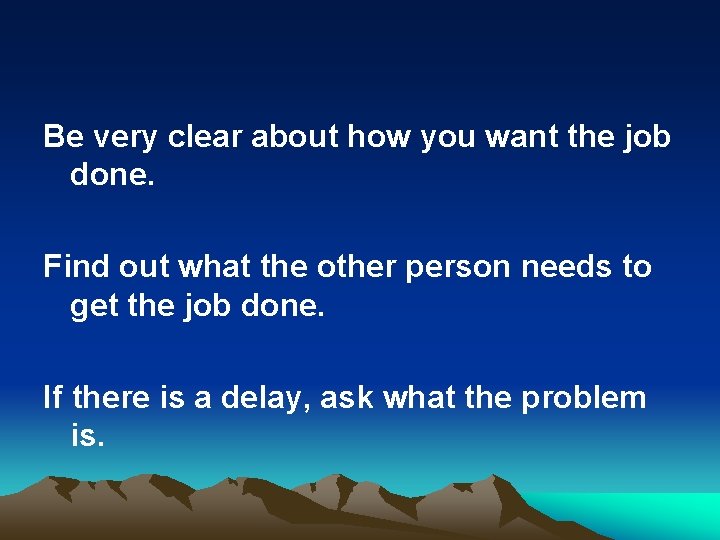 Be very clear about how you want the job done. Find out what the