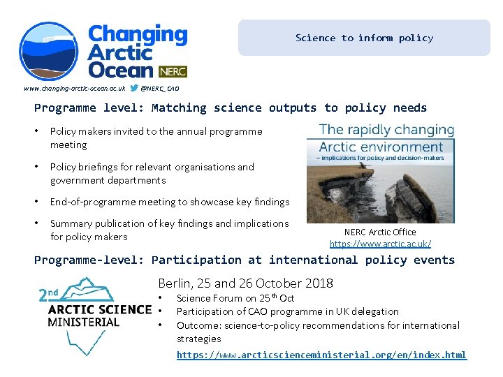 Science to inform policy www. changing-arctic-ocean. ac. uk @NERC_CAO Programme level: Matching science outputs
