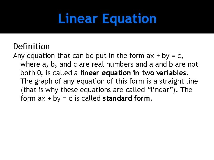 Linear Equation Definition Any equation that can be put in the form ax +