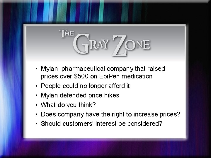  • Mylan–pharmaceutical company that raised prices over $500 on Epi. Pen medication •