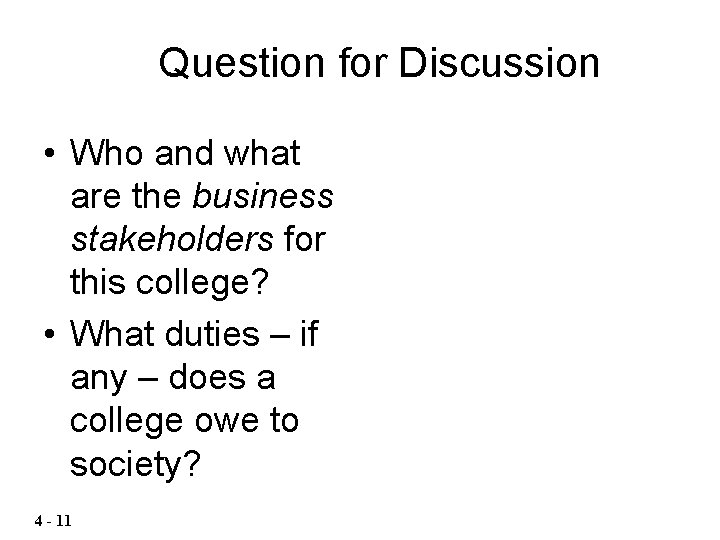 Question for Discussion • Who and what are the business stakeholders for this college?