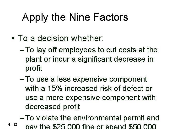 Apply the Nine Factors • To a decision whether: – To lay off employees