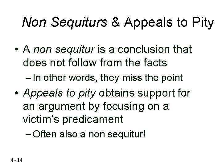 Non Sequiturs & Appeals to Pity • A non sequitur is a conclusion that