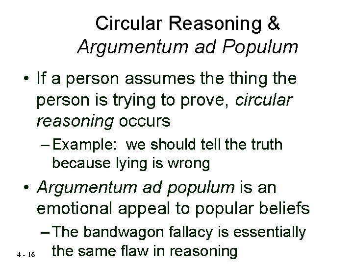 Circular Reasoning & Argumentum ad Populum • If a person assumes the thing the