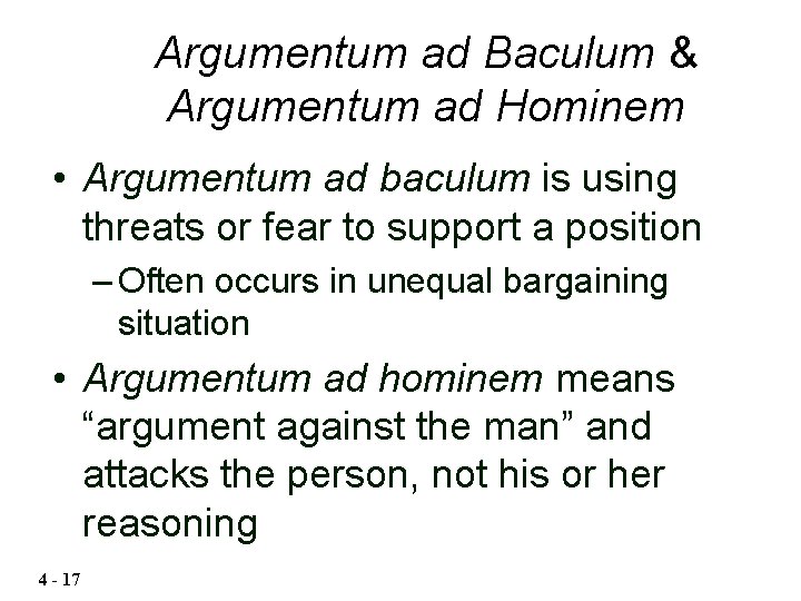 Argumentum ad Baculum & Argumentum ad Hominem • Argumentum ad baculum is using threats