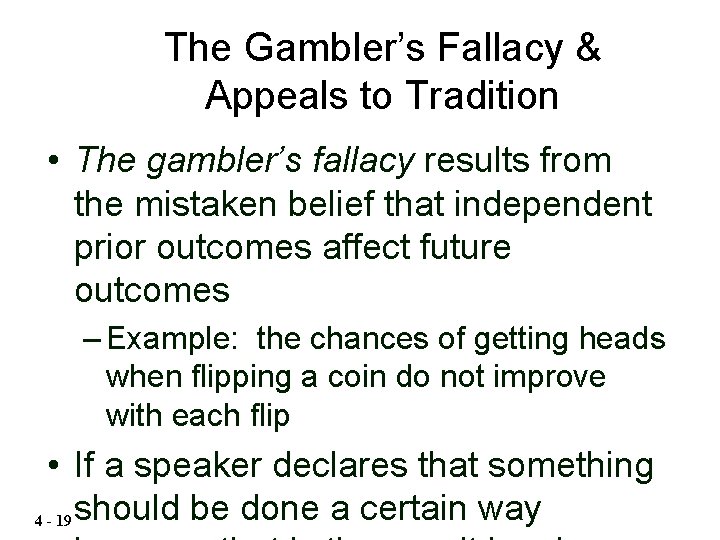 The Gambler’s Fallacy & Appeals to Tradition • The gambler’s fallacy results from the