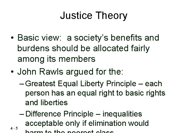 Justice Theory • Basic view: a society’s benefits and burdens should be allocated fairly