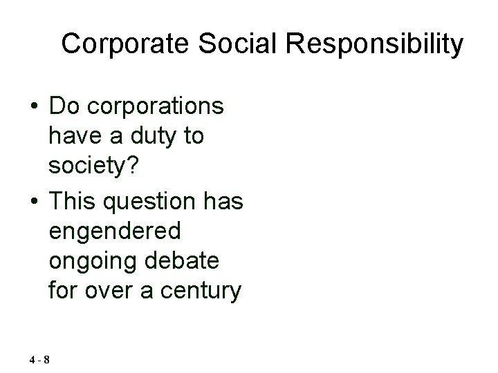 Corporate Social Responsibility • Do corporations have a duty to society? • This question