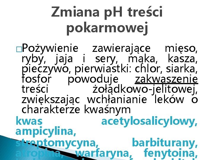 Zmiana p. H treści pokarmowej �Pożywienie zawierające mięso, ryby, jaja i sery, mąka, kasza,