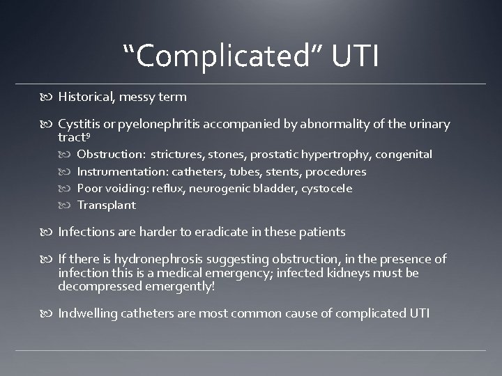 “Complicated” UTI Historical, messy term Cystitis or pyelonephritis accompanied by abnormality of the urinary